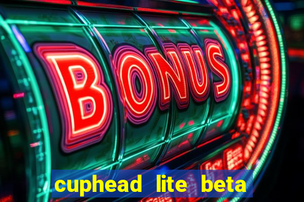 cuphead lite beta 9.1 download